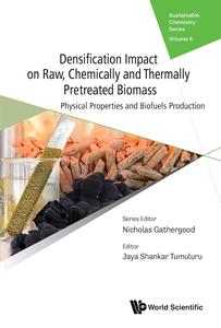 Densification Impact on Raw, Chemically and Thermally Pretreated Biomass Physical Properties and Biofuels Production