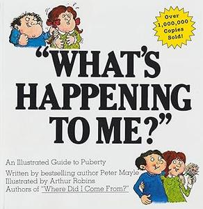 What's Happening to Me The Classic Illustrated Children's Book on Puberty