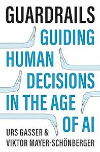 Guardrails Guiding Human Decisions in the Age of AI