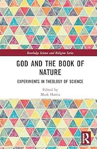 God and the Book of Nature Experiments in Theology of Science