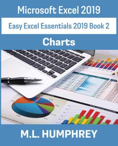 Excel 2019 Charts (Easy Excel Essentials 2019) Book 2