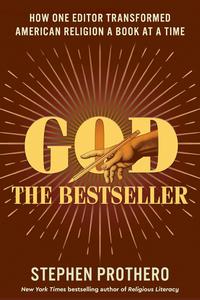 God the Bestseller How One Editor Transformed American Religion a Book at a Time