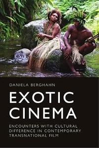 Exotic Cinema Encounters with Cultural Difference in Contemporary Transnational Film