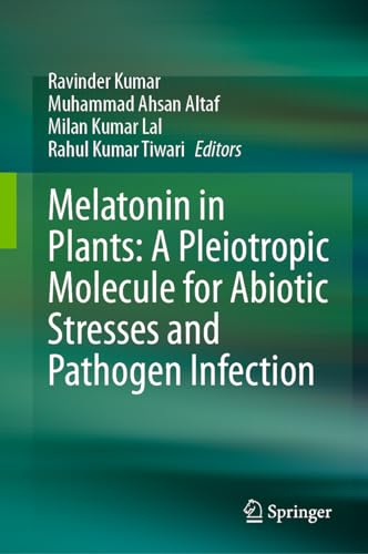 Melatonin in Plants A Pleiotropic Molecule for Abiotic Stresses and Pathogen Infection
