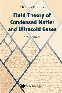 Field Theory of Condensed Matter and Ultracold Gases Volume 1