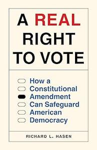 A Real Right to Vote How a Constitutional Amendment Can Safeguard American Democracy