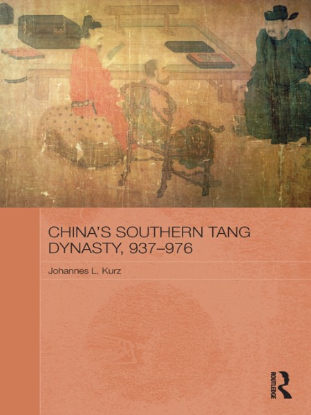 China's Southern Tang Dynasty, 937-976 by Johannes L. Kurz B4d30ba768cf6c07fd2ebf1429adb5cf