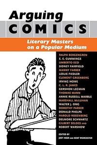 Arguing Comics Literary Masters on a Popular Medium (Studies in Popular Culture)