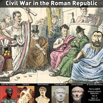 Civil War in the Roman Republic, 106 to 44BCE: A Time of Great Civil, Military and Political Stri...