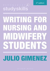Writing for Nursing and Midwifery Students (Bloomsbury Study Skills), 4th Edition
