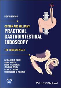 Cotton and Williams' Practical Gastrointestinal Endoscopy The Fundamentals, 8th Edition