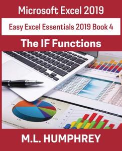 Excel 2019 The IF Functions (Easy Excel Essentials 2019) Book 4