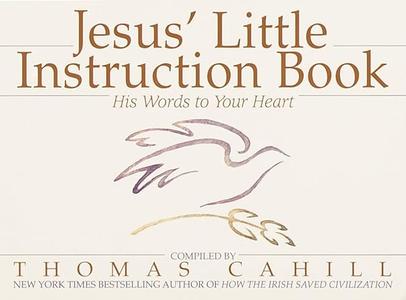 Jesus’ Little Instruction Book His Words to Your Heart