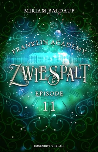 Miriam Baldauf - Franklin Academy, Episode 11 - Zwiespalt: Fantasy-Serie