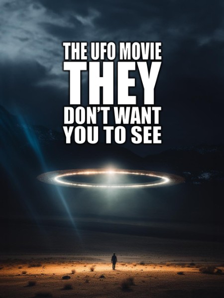 The UFO Movie They Dont Want You to See (2023) 720p WEB h264-DiRT 9b0e166353ca9e63ded571e20788f110