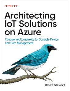Architecting IoT Solutions on Azure Conquering Complexity for Scalable Device and Data Management