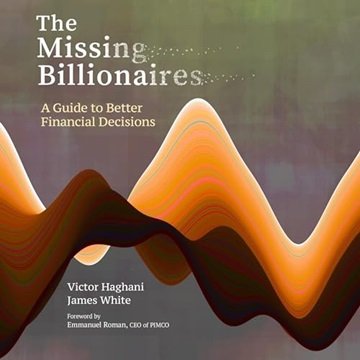 The Missing Billionaires: A Guide to Better Financial Decisions [Audiobook]