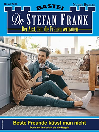 Stefan Frank - Dr. Stefan Frank 2700: Beste Freunde k&uuml;sst man nicht
