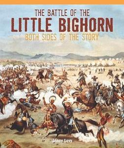 The Battle of the Little Bighorn Both Sides of the Story