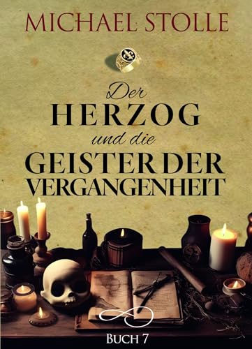Cover: Michael Stolle - Der Herzog und die Geister der Vergangenheit: Historischer Roman (Herzog von Hertford 7)