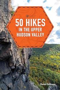 50 Hikes in the Upper Hudson Valley (2024)