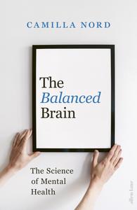 The Balanced Brain The Science of Mental Health, UK Edition