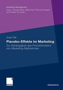 Placebo–Effekte im Marketing Zur Abhängigkeit des Produktnutzens von Marketing–Maßnahmen