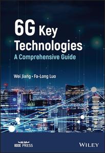 6G Key Technologies A Comprehensive Guide (IEEE Press)