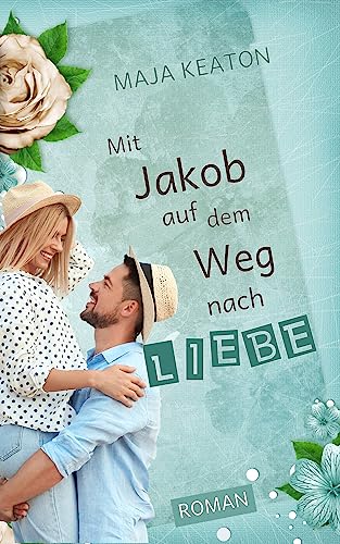 Cover: Maja Keaton - Mit Jakob auf dem Weg nach Liebe