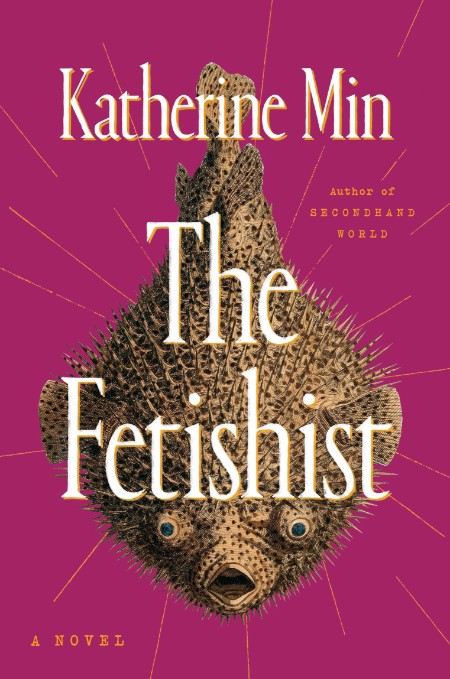 The Fetishist by Katherine Min 816759549c9c120bd632ddd7accaa240