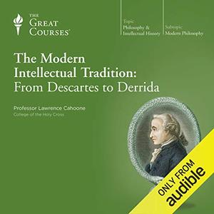 The Modern Intellectual Tradition From Descartes to Derrida [TTC Audio]