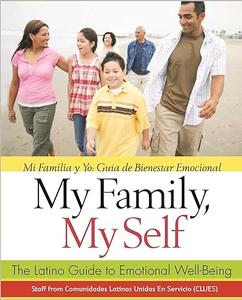 My Family, My Self The Latino Guide to Emotional Well–Being, (Mi Familia y yo Guía de Bienestar Emocional)