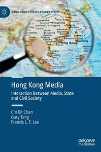 Hong Kong Media Interaction Between Media, State and Civil Society (Hong Kong Studies Reader Series)