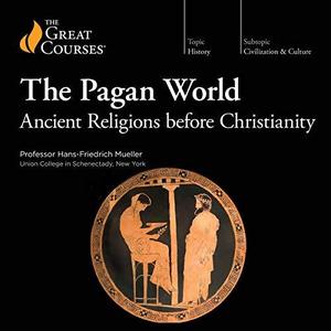 The Pagan World Ancient Religions Before Christianity [TTC Audio] (2024)