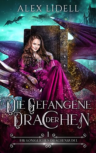 Cover: Alex Lidell - Die Gefangene der Drachen: Fantasy Drachenwandler Liebesroman