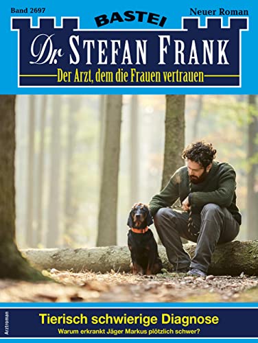 Stefan Frank - Dr. Stefan Frank 2697: Tierisch schwierige Diagnose