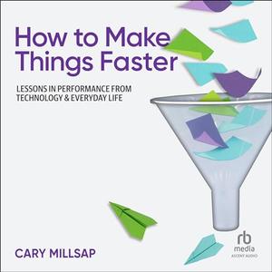 How to Make Things Faster [Audiobook]