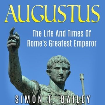 Augustus: The Life And Times of Rome's Greatest Emperor [Audiobook]