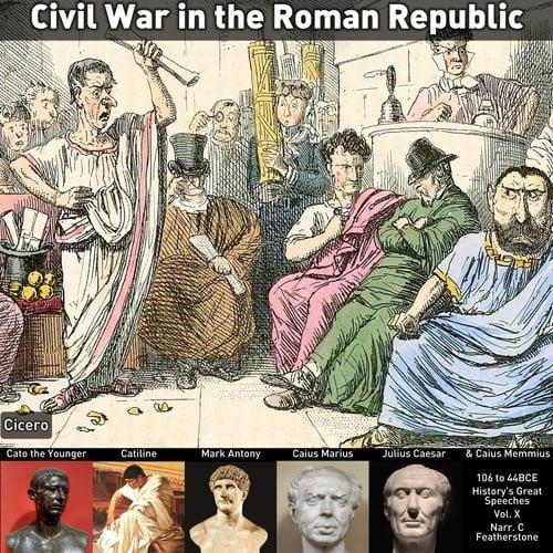 Civil War in the Roman Republic, 106 to 44BCE A Time of Great Civil, Military and Political Strife that Mirrors [Audiobook]
