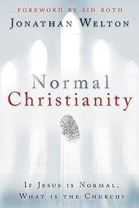 Normal Christianity If Jesus is Normal, what is the Church
