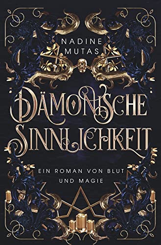 Cover: Nadine Mutas - Dämonische Sinnlichkeit: Ein Roman von Blut und Magie
