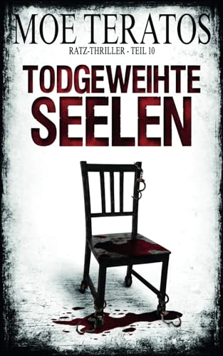 Cover: Moe Teratos - Todgeweihte Seelen: Ratz-Thriller 10