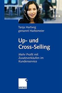 Up– und Cross–Selling Mehr Profit mit Zusatzverkäufen im Kundenservice