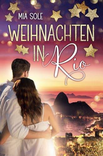 Mia Sole - Weihnachten in Rio - Ein Kurzroman mit tropischem Flair