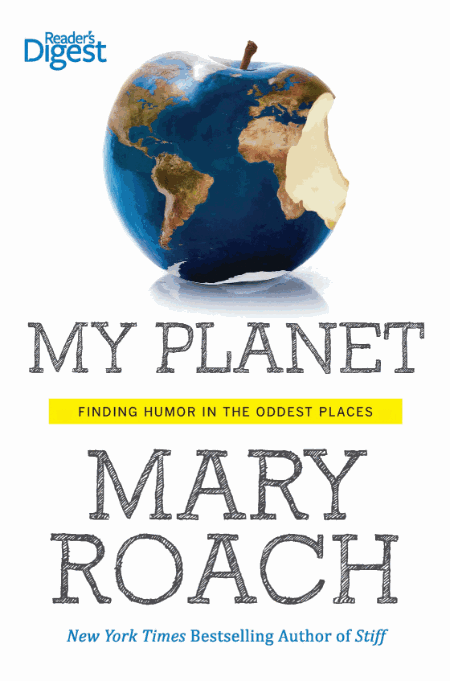 My Planet by Mary Roach 7676a31037b380b23bf4cfb65e5479a4