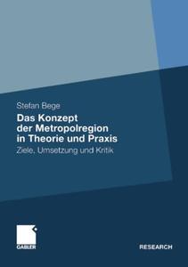 Das Konzept der Metropolregion in Theorie und Praxis Ziele, Umsetzung und Kritik