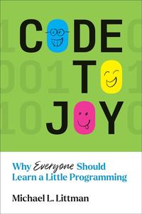 Code to Joy Why Everyone Should Learn a Little Programming