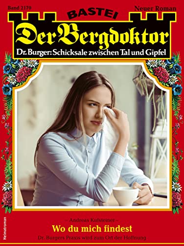 Andreas Kufsteiner - Der Bergdoktor 2170: Wo du mich findest