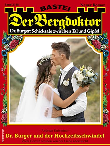 Cover: Andreas Kufsteiner - Der Bergdoktor 2168: Dr. Burger und der Hochzeitsschwindel