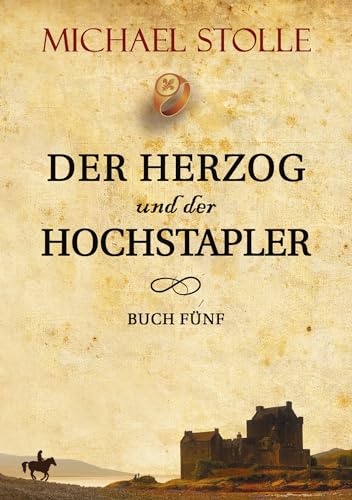Michael Stolle - Der Herzog und der Hochstapler: Historischer Roman